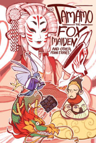 Title: Tamamo the Fox Maiden and Other Asian Stories: and Other Asian Stories, Author: Kel McDonald