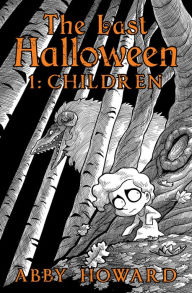 Title: The Last Halloween: Children, Author: Abby Howard