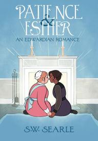 Free best seller books download Patience & Esther: An Edwardian Romance by SW Searle (English Edition) 9781945820700 FB2