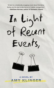 Title: In Light of Recent Events: A Novel, Author: Amy Klinger