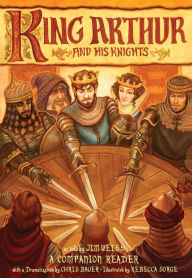 Title: King Arthur and His Knights: A Companion Reader with a Dramatization, Author: Jim Weiss