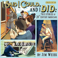 Title: I Said I Could and I Did, Updated Edition: True Stories of 20th-Century Americans, Author: Jim Weiss