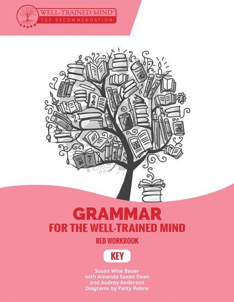 Key to Red Workbook: A Complete Course for Young Writers, Aspiring Rhetoricians, and Anyone Else Who Needs to Understand How English Works
