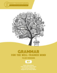 Title: Key to Yellow Workbook: A Complete Course for Young Writers, Aspiring Rhetoricians, and Anyone Else Who Needs to Understand How English Works, Author: Audrey Anderson