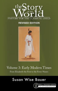 Title: Story of the World, Vol. 3 Revised Edition: History for the Classical Child: Early Modern Times (Second Edition, Revised) (Story of the World), Author: Susan Wise Bauer