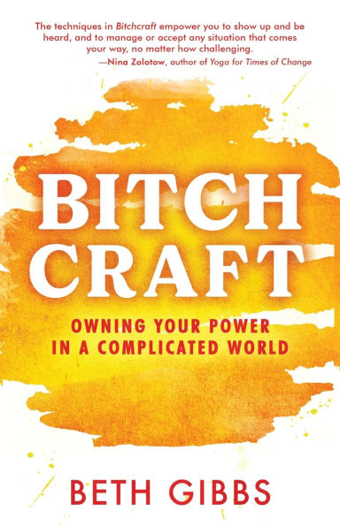 Bitchcraft: Owning Your Power in a Complicated World