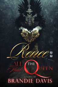 Title: Renee: All Hail the Queen, Author: Brandie Davis