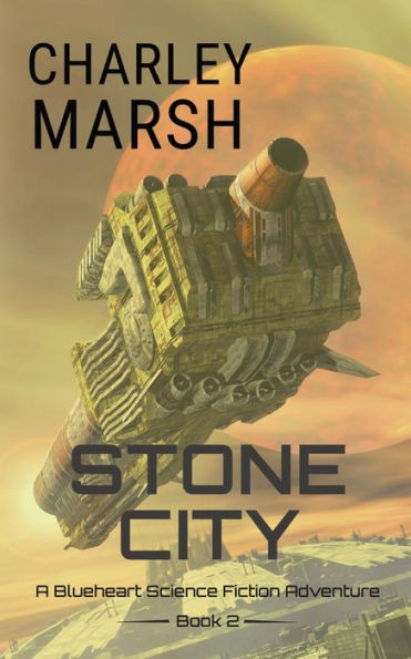 Stone City: A Blueheart Science Fiction Adventure Book 2