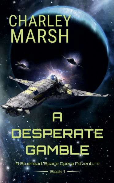 A Desperate Gamble: A Blueheart Science Fiction Adventure