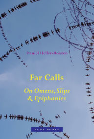 Free kindle book downloads on amazon Far Calls: On Omens, Slips, & Epiphanies RTF DJVU English version by Daniel Heller-Roazen 9781945861048