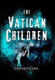 Title: The Vatican Children, Author: Lincoln Cole