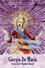 Title: The Transgressionists and Other Disquieting Works: Five Tales of Weird Fiction, Author: Giorgio De Maria