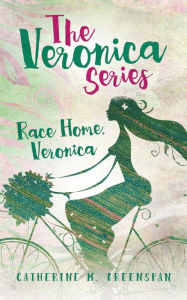 Title: Race Home, Veronica, Author: Catherine M. Greenspan