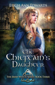 Title: The Chieftain's Daughter, Author: Leigh Ann Edwards