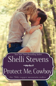 Title: Protect Me, Cowboy, Author: Shelli Stevens