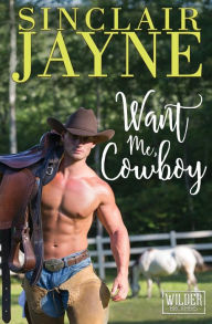 Title: Want Me, Cowboy, Author: Sinclair Jayne