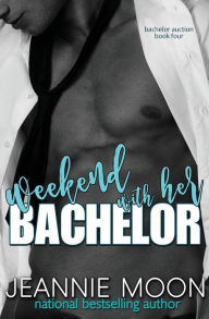 Title: Weekend with Her Bachelor, Author: Jeannie Moon