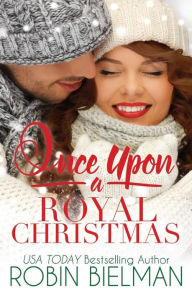 Title: Once Upon a Royal Christmas, Author: Robin Bielman