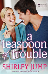 Title: A Teaspoon of Trouble, Author: Shirley Jump