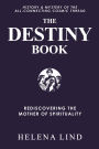 The Destiny Book: Rediscovering the Mother of Spirituality