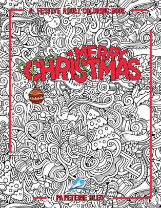 Download A Festive Adult Coloring Book Merry Christmas By Papeterie Bleu Paperback Barnes Noble