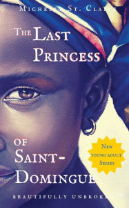 Title: The Last Princess of Saint-Domingue, Author: Michelle St. Claire