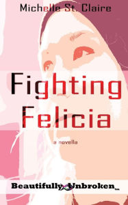 Title: Fighting Felicia, Author: Michelle St. Claire