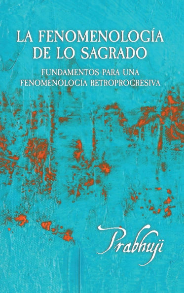 La Fenomenologia de lo sagrado: Fundamentos para una Retroprogresiva