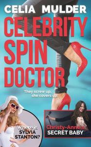 Title: Celebrity Spin Doctor, Author: Celia Mulder