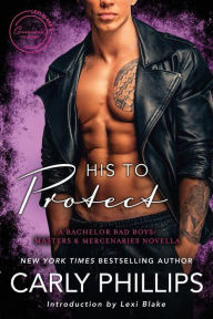 Title: His to Protect: A Bodyguard Bad Boys/Masters and Mercenaries Novella, Author: Carly Phillips