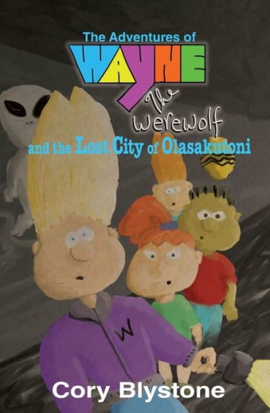 the Adventures of Wayne Werewolf and Lost City Olasakutoni