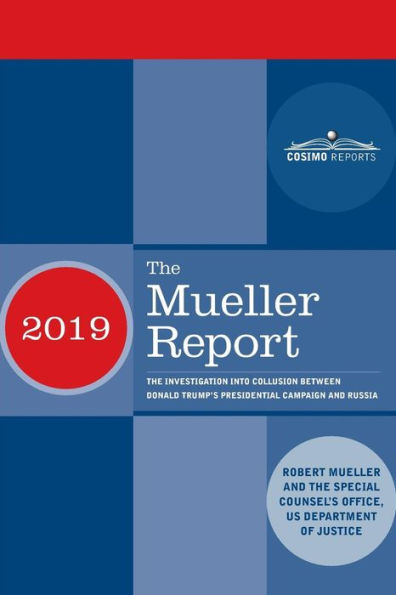 The Mueller Report: Investigation into Collusion between Donald Trump's Presidential Campaign and Russia