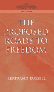 Title: Proposed Roads to Freedom, Author: Bertrand Russell