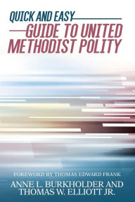 Title: Quick and Easy Guide to United Methodist Polity, Author: Anne L Burkholder