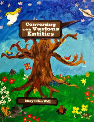Title: Conversing With Various Entities, Author: Mary E Wall