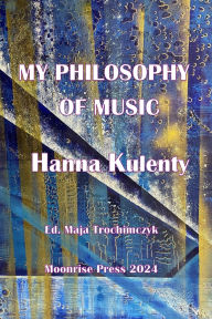 Title: My Philosophy of Music, Author: Hanna Kulenty