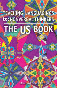 Title: The US Book: Teaching Languagings to: Nonverbal Thinkers, Author: Booth & Ziegler