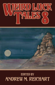 Title: Weird Luck Tales 8, Author: Andrew M. Reichart