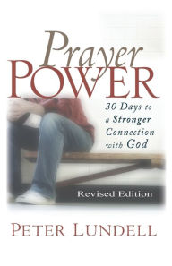 Title: Prayer Power: 30 days to a Stronger Connection with God, Author: Peter Lundell