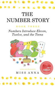 Title: The Number Story 3 / The Number Story 4: Numbers Introduce Eleven, Twelve, and the Teens / Numbers Teach Children Their Ordinal Names, Author: Anna