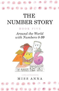 Title: The Number Story 5 / The Number Story 6: Around the World with Numbers 0-99/The Invisible Chairs of Numberland, Author: Anna
