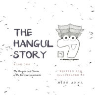 Title: The Hangul Story Book 1: The Sounds and Stories of the Korean Consonants, Author: Anna Miss