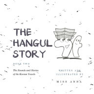 Title: The Hangul Story Book 2: The Sounds and Stories of the Korean Vowels, Author: Anna Miss