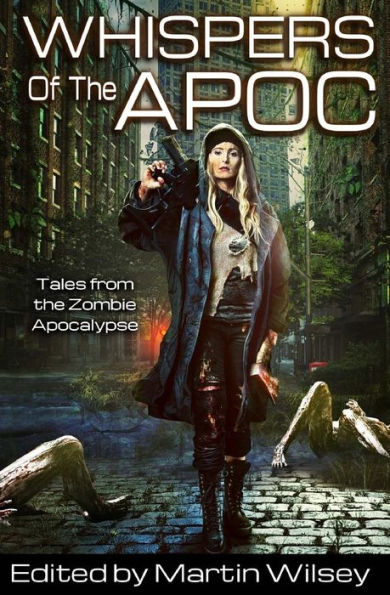 Whispers of the Apoc: Tales from the Zombie Apocalypse