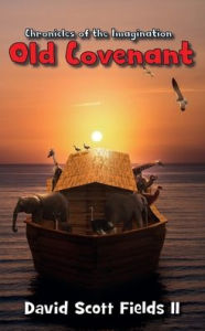 Title: Chronicles of the Imagination: Old Covenant:, Author: David Scott Fields II