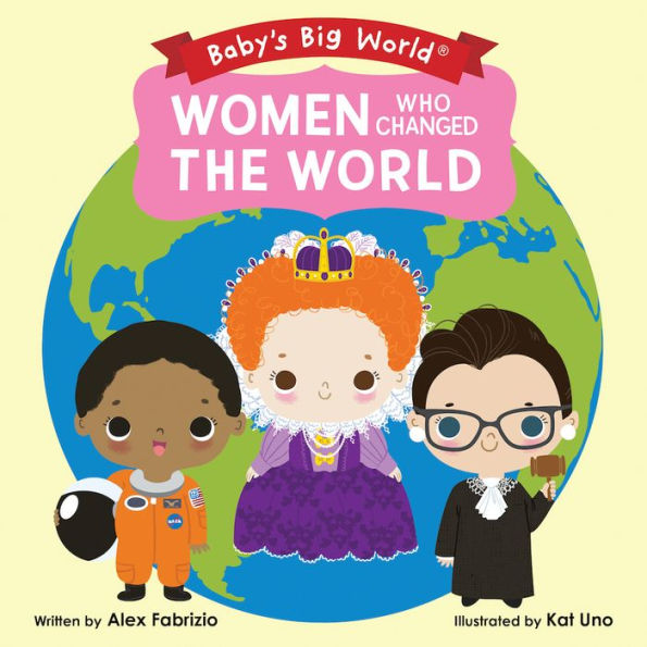Women Who Changed the World (Baby's Big World Series)