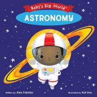 Title: Astronomy (Baby's Big World Series), Author: Alex Fabrizio