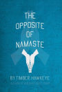 The Opposite of Namaste (Bookstore Edition)