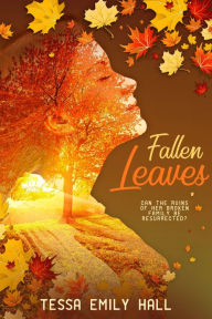 Title: Fallen Leaves, Author: Tessa Emily Hall
