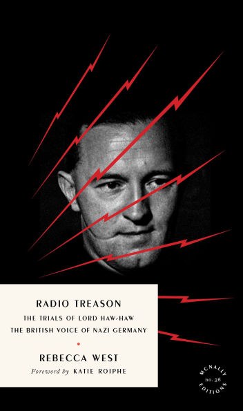 Radio Treason: the Trials of Lord Haw-Haw, British Voice Nazi Germany